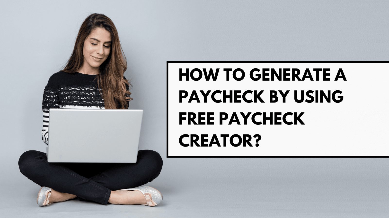 How To Generate a Paycheck By Using Free Paycheck Creator? – Total Guide